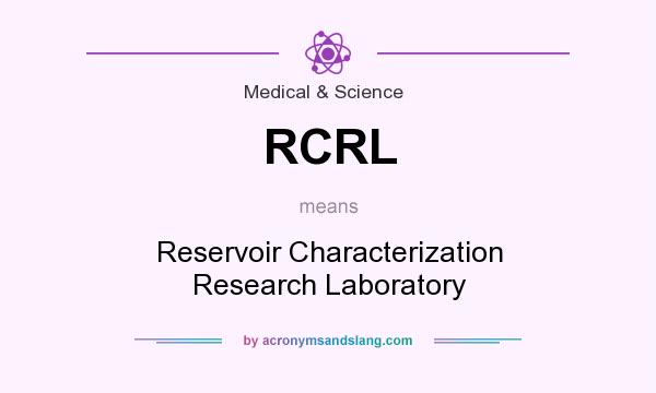 What does RCRL mean? It stands for Reservoir Characterization Research Laboratory