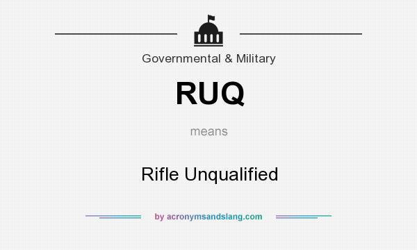 What does RUQ mean? It stands for Rifle Unqualified