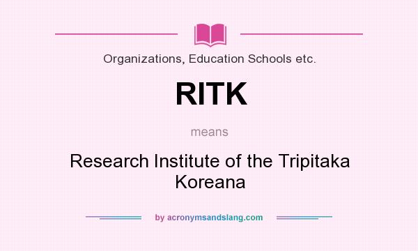 What does RITK mean? It stands for Research Institute of the Tripitaka Koreana