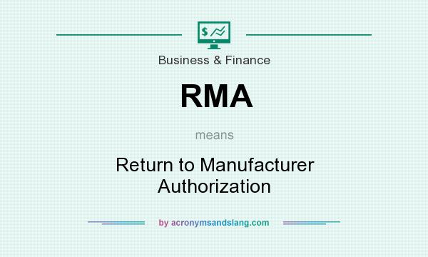 What does RMA mean? It stands for Return to Manufacturer Authorization