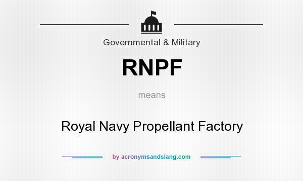 What does RNPF mean? It stands for Royal Navy Propellant Factory