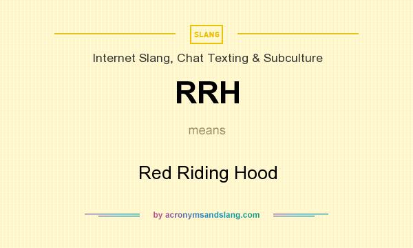 What does RRH mean? It stands for Red Riding Hood