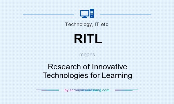 What does RITL mean? It stands for Research of Innovative Technologies for Learning