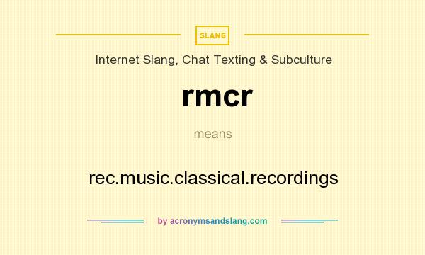 What does rmcr mean? It stands for rec.music.classical.recordings