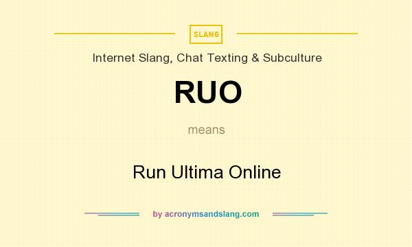 What does RUO mean? It stands for Run Ultima Online