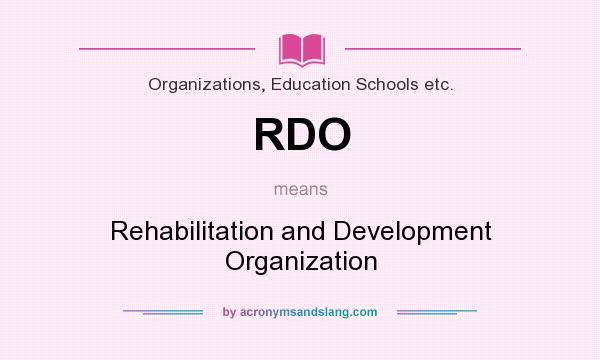 What does RDO mean? It stands for Rehabilitation and Development Organization