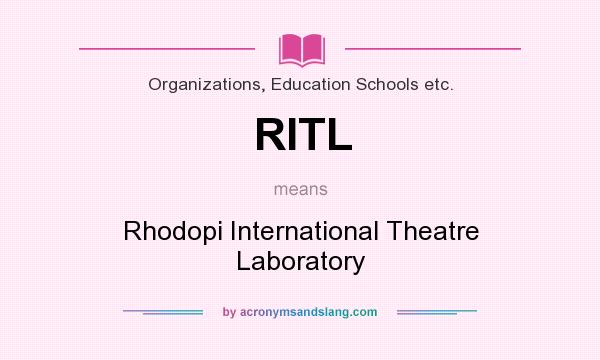 What does RITL mean? It stands for Rhodopi International Theatre Laboratory