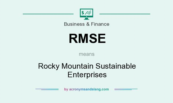 What does RMSE mean? It stands for Rocky Mountain Sustainable Enterprises