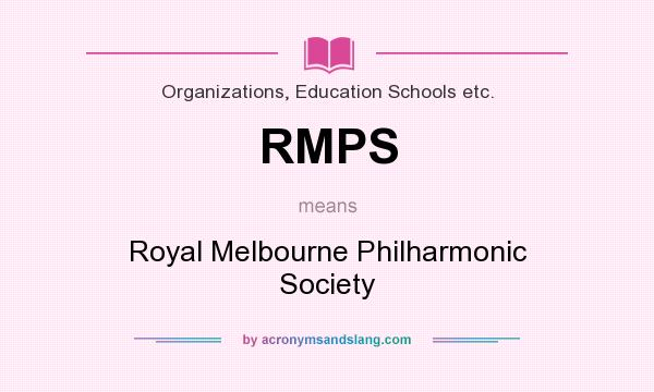 What does RMPS mean? It stands for Royal Melbourne Philharmonic Society