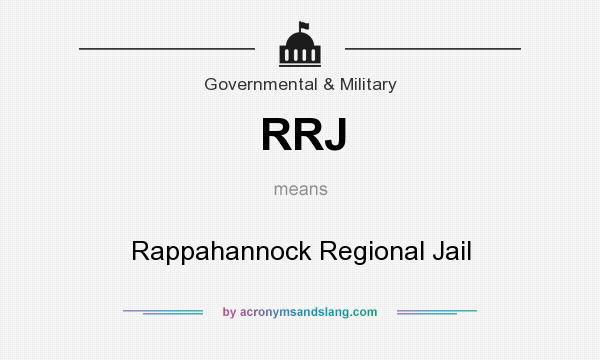 What does RRJ mean? It stands for Rappahannock Regional Jail