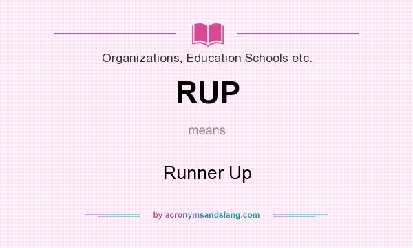 What does RUP mean? It stands for Runner Up