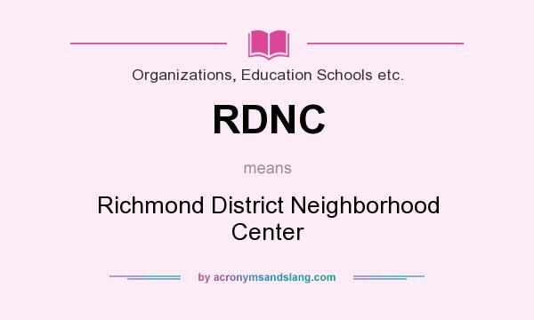 What does RDNC mean? It stands for Richmond District Neighborhood Center