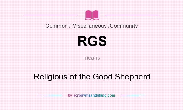 What does RGS mean? It stands for Religious of the Good Shepherd