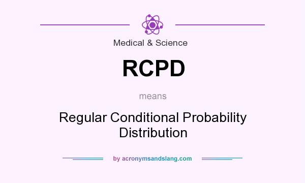 What does RCPD mean? It stands for Regular Conditional Probability Distribution