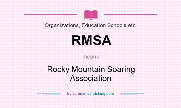 What does RMSA mean? It stands for Rocky Mountain Soaring Association