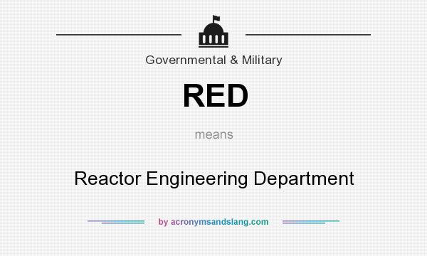What does RED mean? It stands for Reactor Engineering Department