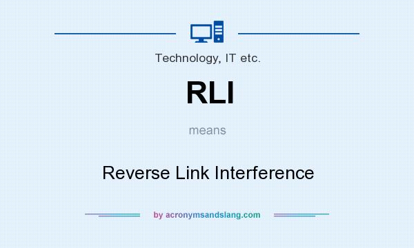 What does RLI mean? It stands for Reverse Link Interference