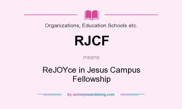 What does RJCF mean? It stands for ReJOYce in Jesus Campus Fellowship