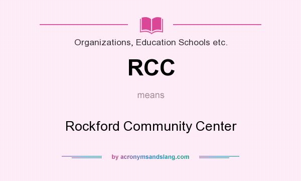 What does RCC mean? It stands for Rockford Community Center