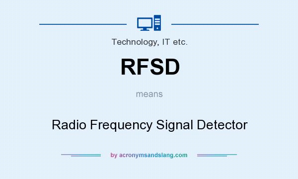 What does RFSD mean? It stands for Radio Frequency Signal Detector