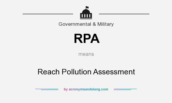 What does RPA mean? It stands for Reach Pollution Assessment