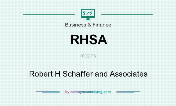 What does RHSA mean? It stands for Robert H Schaffer and Associates