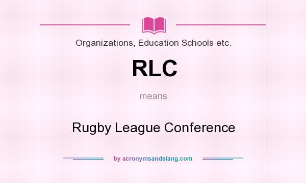 What does RLC mean? It stands for Rugby League Conference