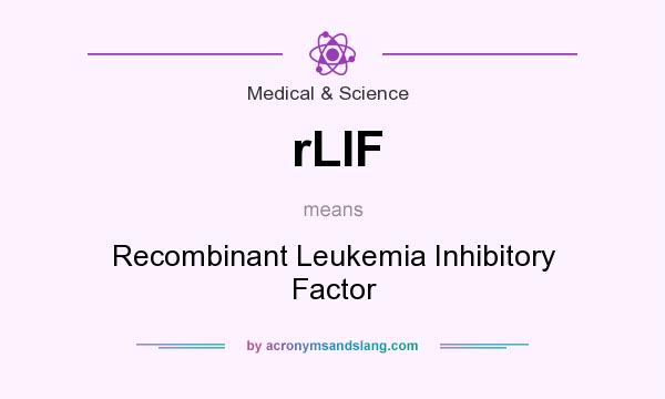 What does rLIF mean? It stands for Recombinant Leukemia Inhibitory Factor