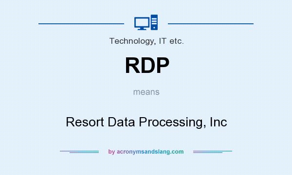 What does RDP mean? It stands for Resort Data Processing, Inc