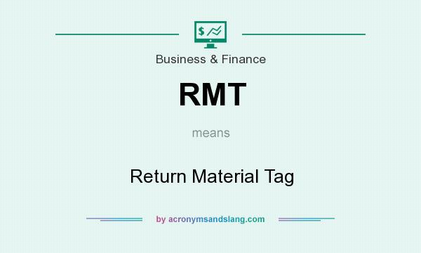 What does RMT mean? It stands for Return Material Tag