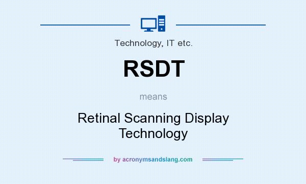 What does RSDT mean? It stands for Retinal Scanning Display Technology