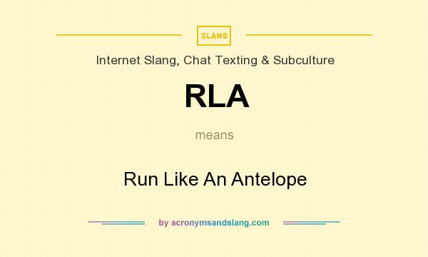 What does RLA mean? It stands for Run Like An Antelope