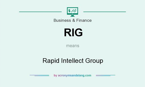 What does RIG mean? It stands for Rapid Intellect Group