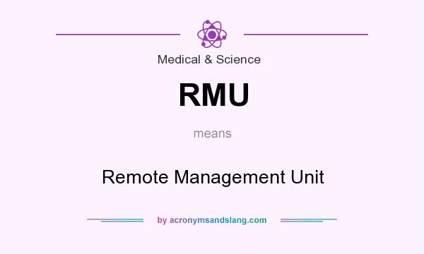 What does RMU mean? It stands for Remote Management Unit