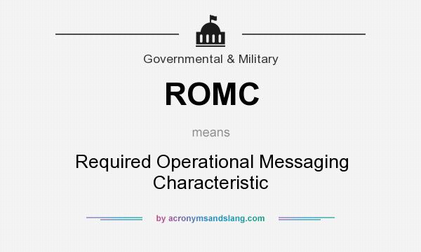 What does ROMC mean? It stands for Required Operational Messaging Characteristic