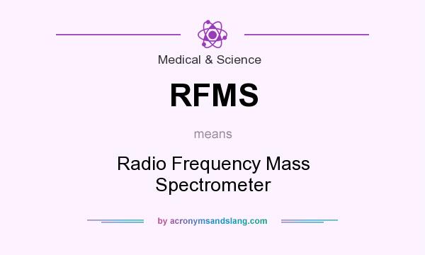What does RFMS mean? It stands for Radio Frequency Mass Spectrometer