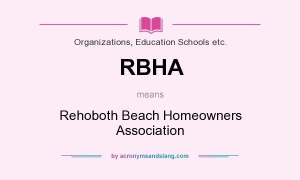 What does RBHA mean? It stands for Rehoboth Beach Homeowners Association