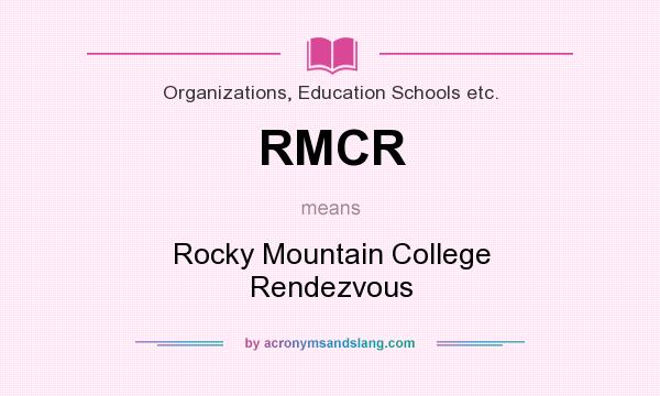 What does RMCR mean? It stands for Rocky Mountain College Rendezvous