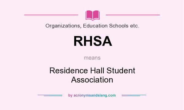 What does RHSA mean? It stands for Residence Hall Student Association
