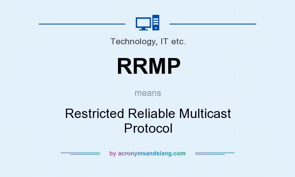 What does RRMP mean? It stands for Restricted Reliable Multicast Protocol