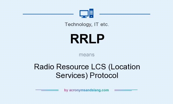 What does RRLP mean? It stands for Radio Resource LCS (Location Services) Protocol