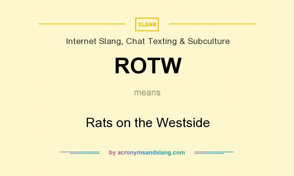 What does ROTW mean? It stands for Rats on the Westside