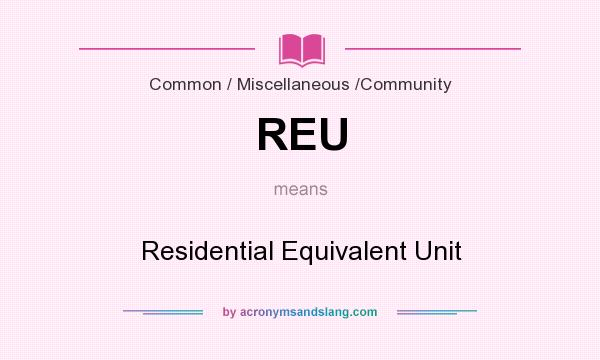 What does REU mean? It stands for Residential Equivalent Unit
