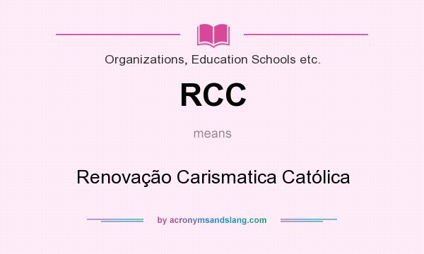 What does RCC mean? It stands for Renovação Carismatica Católica