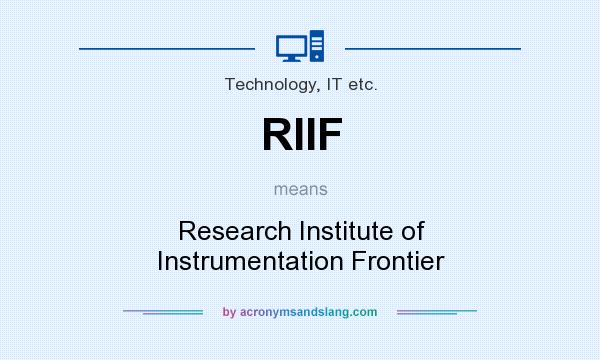 What does RIIF mean? It stands for Research Institute of Instrumentation Frontier