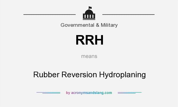 What does RRH mean? It stands for Rubber Reversion Hydroplaning