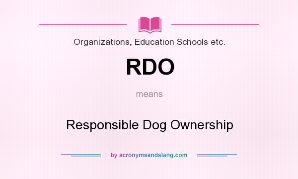 What does RDO mean? It stands for Responsible Dog Ownership
