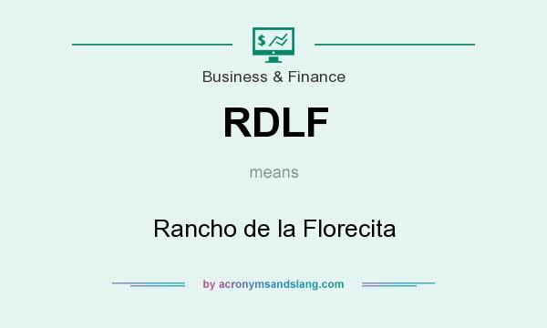 What does RDLF mean? It stands for Rancho de la Florecita