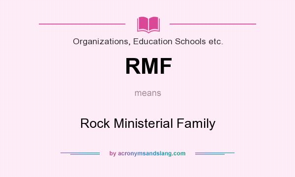 What does RMF mean? It stands for Rock Ministerial Family