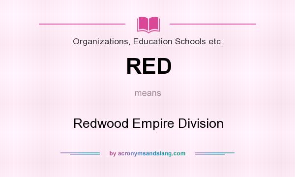 What does RED mean? It stands for Redwood Empire Division